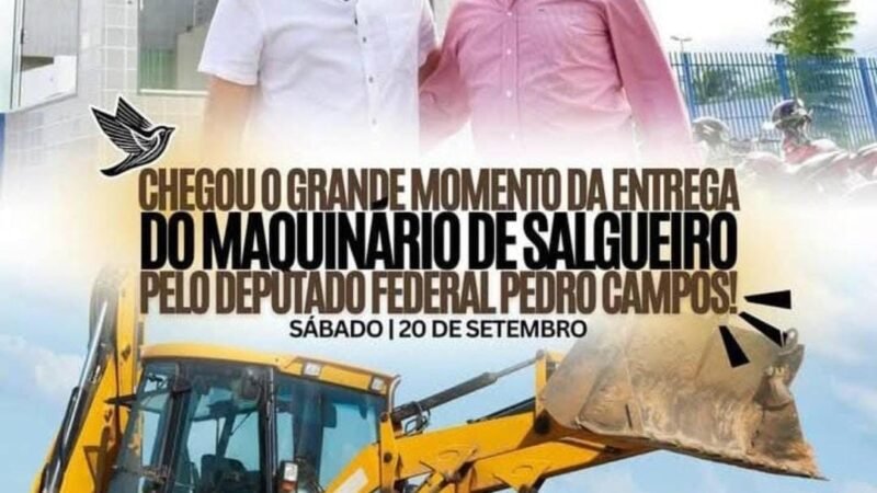 Pedro Campos entrega retroescavadeiras em Salgueiro e fortalece agricultura familiar