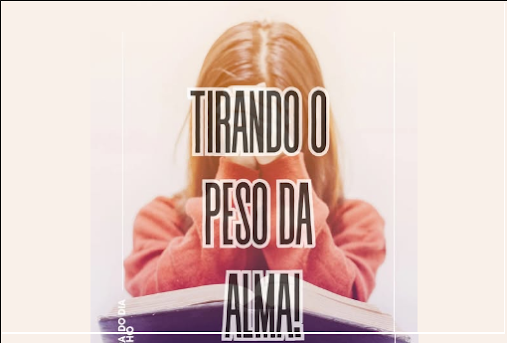 Palavra do dia – Tirando o Peso da Alma!