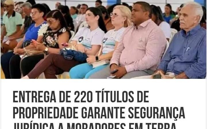 Entrega de 220 Títulos de propriedade garante segurança jurídica a moradores em Terra Nova PE