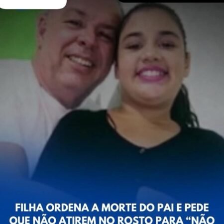 🚨 FILHA ORDENA A MORTE DO PAI E PEDE QUE NÃO ATIREM NO ROSTO PARA “NÃO ESTRAGAR O VELÓRIO”