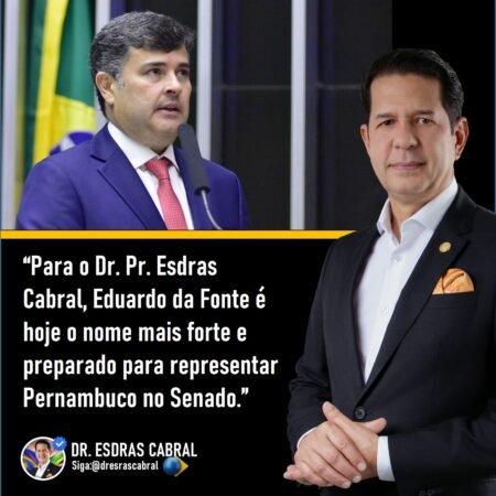Dr. Pr. Esdras Cabral destaca Eduardo da Fonte como nome forte para o Senado