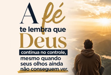 Palavra do dia – A Fé Muda Sua Forma de Enxergar!