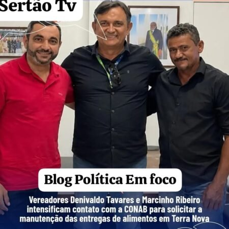 Vereadores Marcinho Ribeiro e Denivaldo Tavares intensificam articulações com a CONAB para garantir entregas de alimentos em Terra Nova