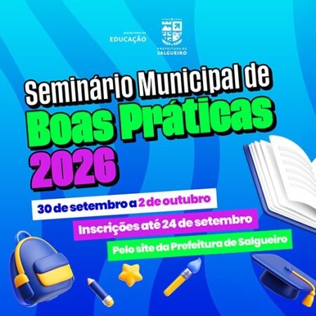 Secretaria de Educação de Salgueiro promove ‘Seminário Municipal de Boas Práticas 2026’