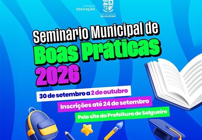 Secretaria de Educação de Salgueiro promove ‘Seminário Municipal de Boas Práticas 2026’